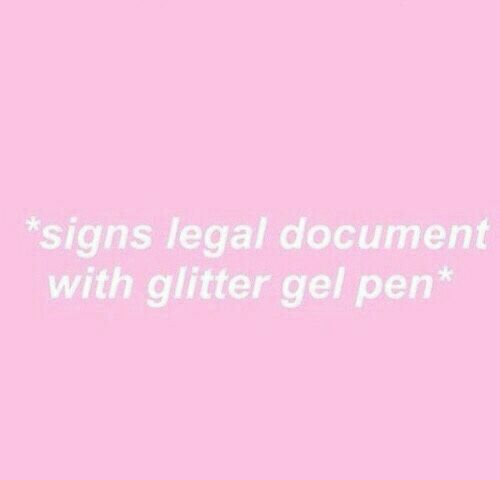 Pink background, white text: Signs legal docment in glitterpen